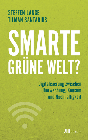 Smarte grüne Welt? von Lange,  Steffen, Santarius,  Tilman