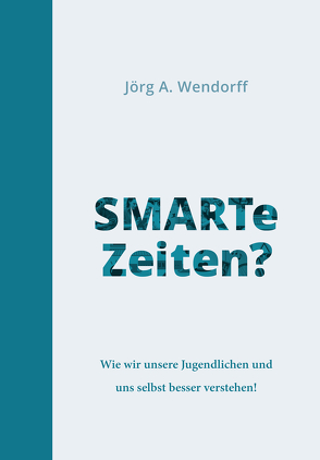 SMARTe Zeiten? von Wendorff,  Jörg A.