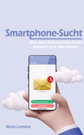 Smartphone-Sucht von Lomana,  Maria