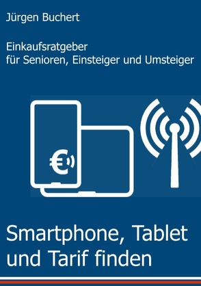 Smartphone, Tablet und Tarif finden von Buchert,  Jürgen