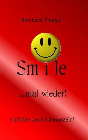 smile mal wieder! von Freund,  Bernhard