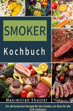 Smoker Kochbuch von Shuster,  Maximilian