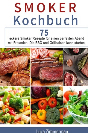 Smoker Kochbuch von Zimmerman,  Luca