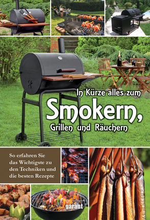 In Kürze zum Smokern, Grillen und Räuchern von garant Verlag GmbH