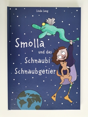 Smolla und das Schnaubi Schnaubgetier von Lang,  Linda