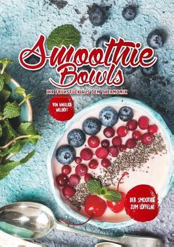 Smoothie Bowls von Wilhöft,  Angelika