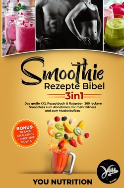 Smoothie Rezepte Bibel 3in1 von Nutrition,  You