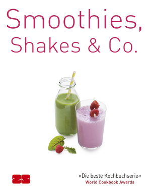 Smoothies, Shakes & Co. von ZS-Team