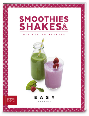 Smoothies, Shakes & Co. von ZS-Team