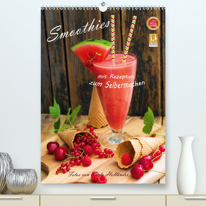 Smoothies zum Selbermachen (Premium, hochwertiger DIN A2 Wandkalender 2021, Kunstdruck in Hochglanz) von Holländer (hollyfotoflash),  Karla