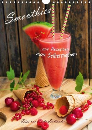 Smoothies zum Selbermachen (Wandkalender 2018 DIN A4 hoch) von Holländer (hollyfotoflash),  Karla