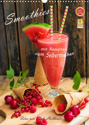 Smoothies zum Selbermachen (Wandkalender 2022 DIN A3 hoch) von Holländer (hollyfotoflash),  Karla