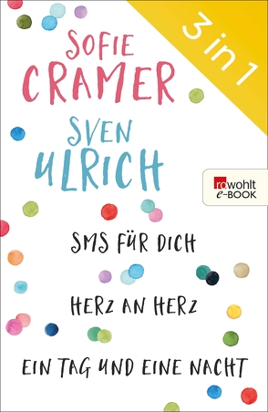 SMS für dich/Herz an Herz/Ein Tag und eine Nacht von Cramer,  Sofie, Ulrich,  Sven