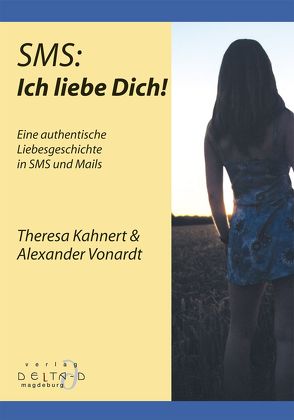 SMS: Ich liebe Dich! von Kahnert,  Theresa, Vonardt,  Alexander