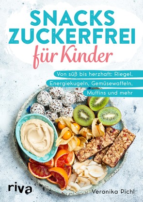 Snacks zuckerfrei für Kinder von Pichl,  Veronika