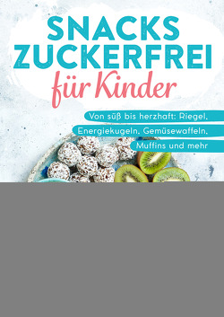 Snacks zuckerfrei für Kinder von Pichl,  Veronika