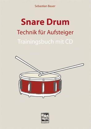 Snare Drum Technik für Aufsteiger von Bauer,  Sebastian