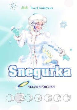 Snegurka. Neues Märchen 2 von Grünmeier,  Pavel, Ogorodnikov-Grünmeier,  Pavel