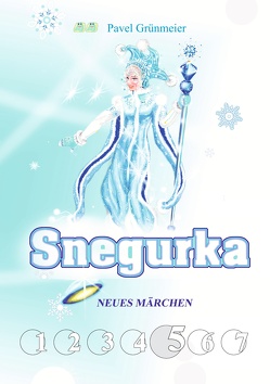 Snegurka. Neues Märchen 5 von Grünmeier,  Pavel, Ogorodnikov-Grünmeier,  Pavel