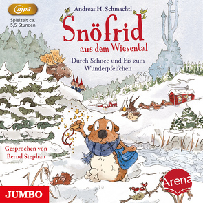 Snöfrid aus dem Wiesental. Durch Schnee und Eis zum Wunderpfeifchen von Schmachtl,  Andreas H., Stephan,  Bernd