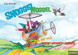 Snoggel Woggel und das Dosenflugpropellerdings von Knecht,  Lucy