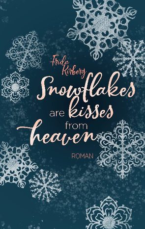 Snowflakes are kisses from heaven von Kirberg,  Frida