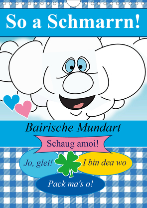 So a Schmarrn! Bairische Mundart (Wandkalender 2021 DIN A4 hoch) von Stanzer,  Elisabeth