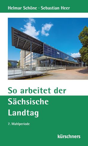 So arbeitet der Sächsische Landtag von Heer,  Sebastian, Schöne,  Helmar