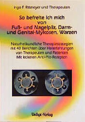 So befreite ich mich von Fuß- und Nagelpilzen, Darm- und Genital-Mykosen, Warzen von Allmann,  Ingeborg, Rittmeyer,  Ingo F, Schneider,  Klaus W