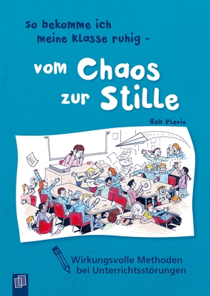 So bekomme ich meine Klasse ruhig – vom Chaos zur Stille von Helmschrott,  Friedrich, Plevin,  Rob