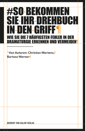 So bekommen Sie Ihr Drehbuch in den Griff von Mertens,  Christian, Werner,  Bartosz