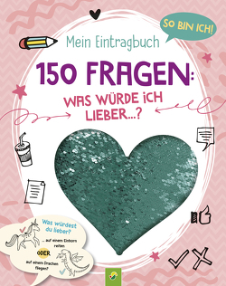 So bin ich! Mein Eintragbuch. 150 Fragen: Was würde ich lieber …? von Menten,  Susanne