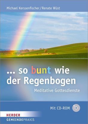 … so bunt wie der Regenbogen von Kerssenfischer,  Michael, Wüst,  Renate