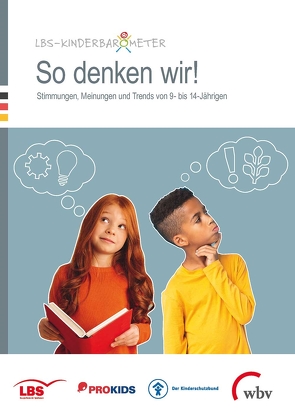 So denken wir! LBS Kinderbarometer von GmbH,  PROKIDS der PROSOZ Herten, Hülster,  Judith, Müthing,  Dr. Kathin, Schröder,  LBS - Dr. Christian