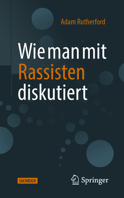 Wie man mit Rassisten diskutiert von Rutherford,  Adam, Vogel,  Sebastian