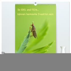 So EDEL und FEIN… können heimische Insekten sein (hochwertiger Premium Wandkalender 2024 DIN A2 hoch), Kunstdruck in Hochglanz von Berger (Kabefa),  Karin