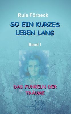 So ein kurzes Leben lang von Förbeck,  Rula, Hoffmann,  Eva-Maria