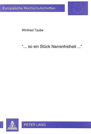 «… so ein Stück Narrenfreiheit …» von Taube,  Winfried