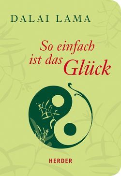 So einfach ist das Glück von Dalai Lama, Lichtenauer,  Karin