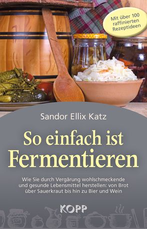 So einfach ist Fermentieren von Katz,  Sandor Ellix