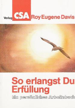 So erlangst Du Erfüllung von Ackermann,  Hans J, Davis,  Roy E, Furtenbacher,  Günter A, Schneider,  Rosemarie