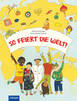 So feiert die Welt! von Braune,  Anne Marie, Dr. Schultze,  Miriam