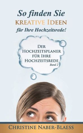 So finden Sie kreative Ideen für Ihre Hochzeitsrede! von Naber-Blaess,  Christine