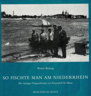 So fischte man am Niederrhein von Böcking,  Werner, Müller,  Wolfgang R