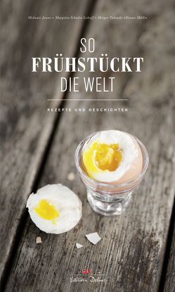 So frühstückt die Welt von Jonas,  Melanie, Müller,  Diana, Schulze Lohoff,  Margitta, Talinski,  Holger