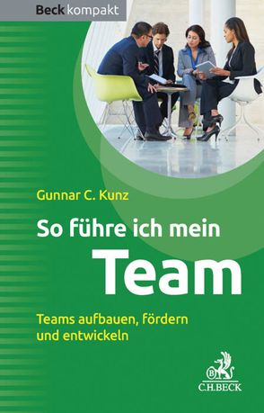 So führe ich mein Team von Kunz,  Gunnar C.