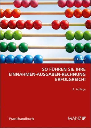 So führen Sie ihre Einnahmen-Ausgaben-Rechnung erfolgreich! von Huber,  Barbara