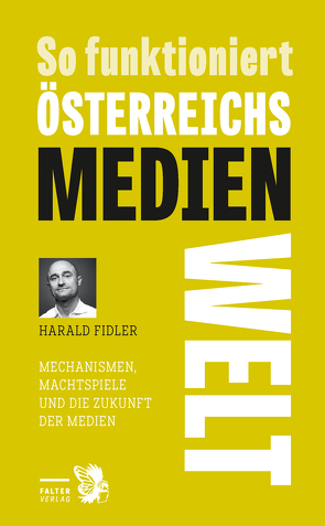 So funktioniert Österreichs Medienwelt von Fidler,  Harald