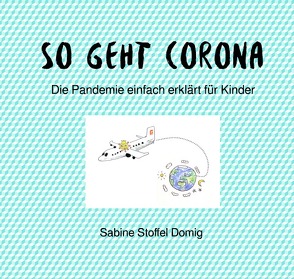 So geht Corona von Stoffel Domig,  Sabine