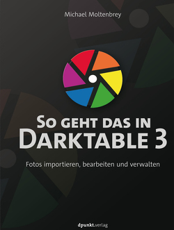 So geht das in Darktable 3 von Moltenbrey,  Michael